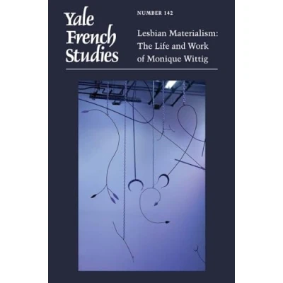 Afbeelding van Yale French Studies, Number 142: Lesbian Materialism: The Life and Work of Monique Wittig