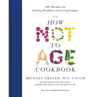 Afbeelding van The How Not to Age Cookbook: 100+ Recipes for Getting Healthier and Living Longer