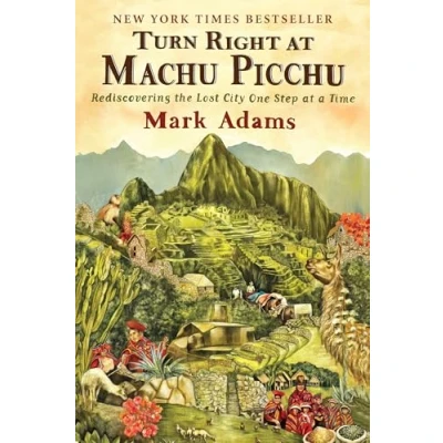 Afbeelding van Turn Right at Machu Picchu: Rediscovering the Lost City One Step a Time