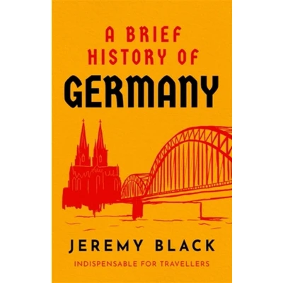 Afbeelding van A Brief History of Germany: Indispensable for Travellers