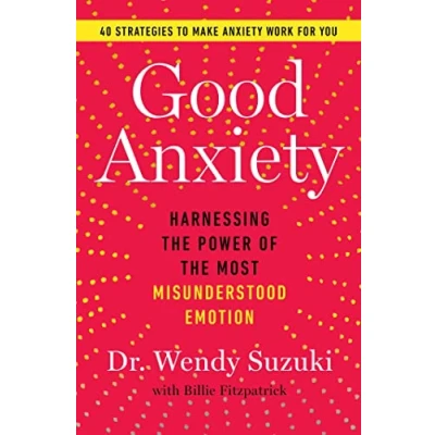 Afbeelding van Good Anxiety: Harnessing the Power of Most Misunderstood Emotion