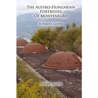 Afbeelding van The Austro Hungarian Fortresses of Montenegro: A Hiker&#039;s Guide