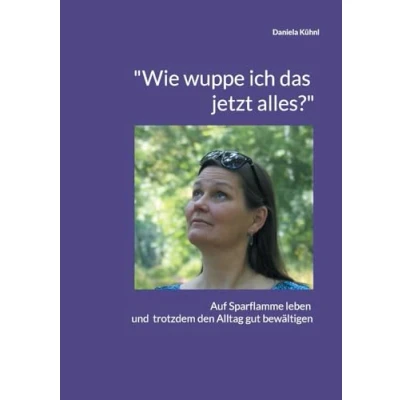 Afbeelding van &quot;Wie wuppe ich das jetzt alles?&quot;