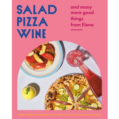 Afbeelding van Salad Pizza Wine: And Many More Good Things from Elena
