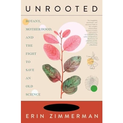 Afbeelding van Unrooted: Botany, Motherhood, and the Fight to Save an Old Science