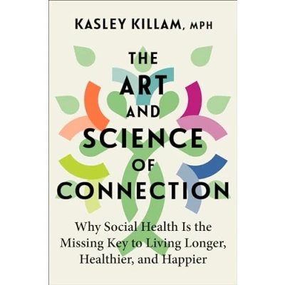 Afbeelding van the Art and Science of Connection: Why Social Health is Missing Key to Living Longer, Healthier, Happier