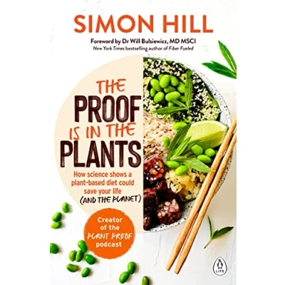 Afbeelding van the Proof Is in Plants: How Science Shows a Plant Based Diet Could Save Your Life (and Planet)
