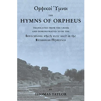 Afbeelding van the Mystical Hymns of Orpheus: Invocations used in Eleusinian Mysteries