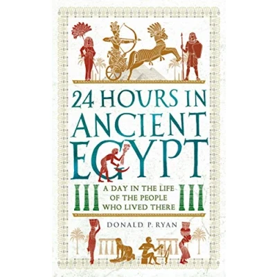 Afbeelding van 24 Hours in Ancient Egypt: A Day the Life of People Who Lived There