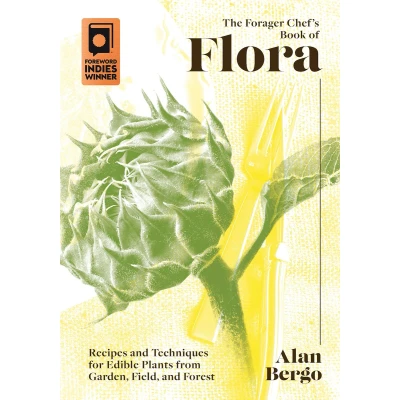 Afbeelding van The Forager Chef&#039;s Book of Flora: Recipes and Techniques for Edible Plants from Garden, Field, Forest