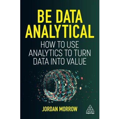 Afbeelding van Be Data Analytical: How to Use Analytics Turn Into Value