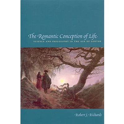 Afbeelding van the Romantic Conception of Life: Science and Philosophy in Age Goethe