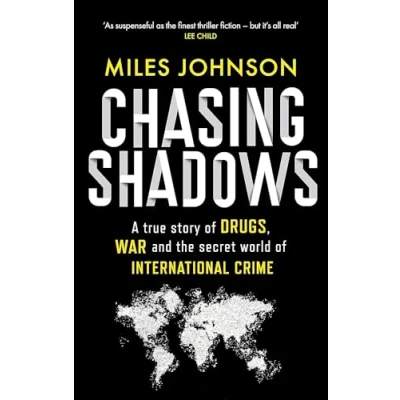 Afbeelding van Chasing Shadows: A true story of drugs, war and the secret world international crime