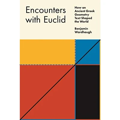 Afbeelding van Encounters with Euclid: How an Ancient Greek Geometry Text Shaped the World