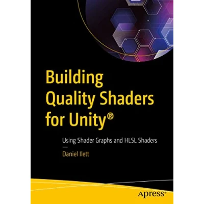 Afbeelding van Building Quality Shaders for Unity®: Using Shader Graphs and HLSL
