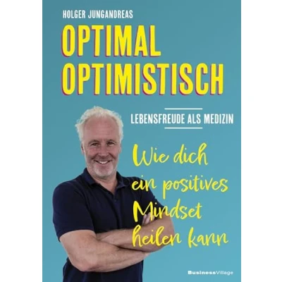 Afbeelding van OPTIMAL OPTIMISTISCH Lebensfreude als Medizin: Wie dich ein positives Mindset heilen kann