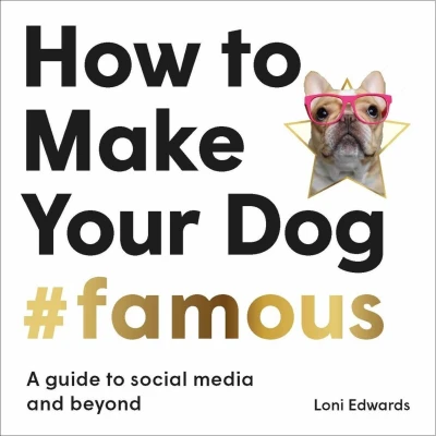 Afbeelding van How To Make Your Dog #Famous