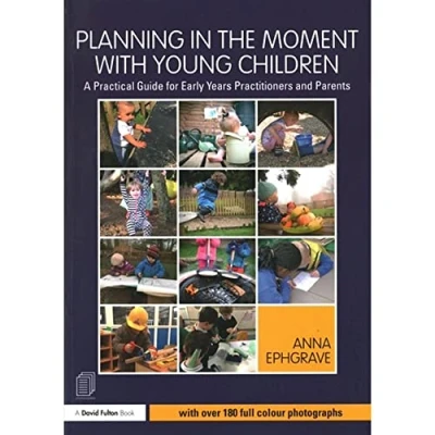 Afbeelding van Planning in the Moment with Young Children: A Practical Guide for Early Years Practitioners and Parents