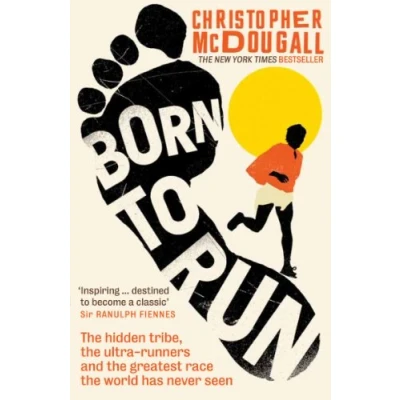 Afbeelding van Born to run: the hidden tribe, ultra runners, and greatest race world has ever seen