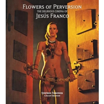 Afbeelding van Flowers of Perversion, Volume 2: The Delirious Cinema Jesús Franco