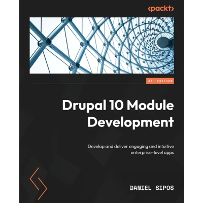 Afbeelding van Drupal 10 Module Development Fourth Edition: Develop and deliver engaging intuitive enterprise level apps