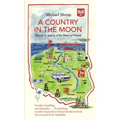 Afbeelding van A Country In The Moon: Travels Search Of Heart Poland