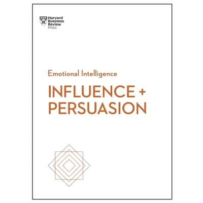 Afbeelding van Influence and Persuasion (HBR Emotional Intelligence Series)