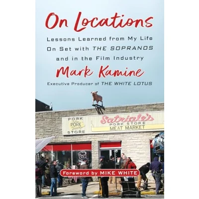 Afbeelding van On Locations: Lessons Learned from My Life Set with the Sopranos and in Film Industry