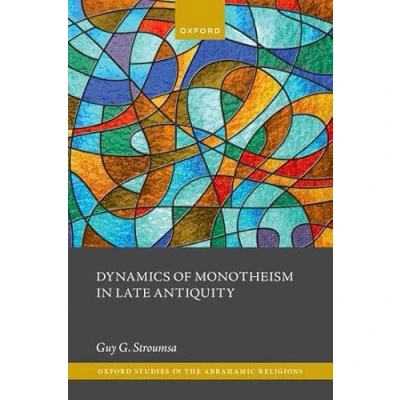 Afbeelding van Oxford Studies in the Abrahamic Religions Dynamics of Monotheism Late Antiquity