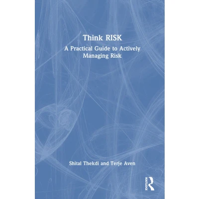 Afbeelding van Think Risk: A Practical Guide to Actively Managing Risk