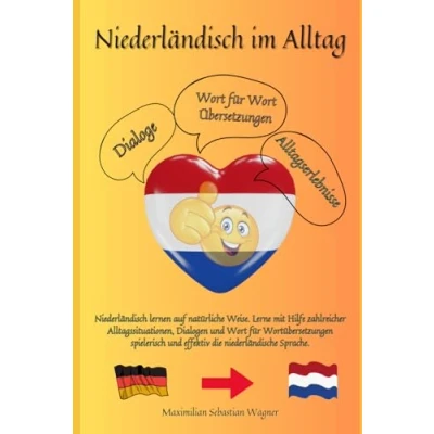 Afbeelding van Niederländisch im Alltag: lernen auf natürliche Weise. Lerne mit Hilfe zahlreicher Alltagssituationen, Dialogen und einer Wort für ... effektiv die niederländische Sprache.