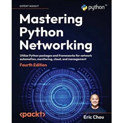 Afbeelding van Mastering Python Networking Fourth Edition: Utilize packages and frameworks for network automation, monitoring, cloud, management