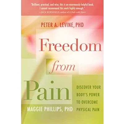 Afbeelding van Freedom from Pain: Discover Your Body&#039;s Power to Overcome Physical Pain