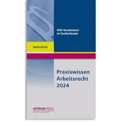 Afbeelding van Praxiswissen Arbeitsrecht 2024 katholisch: Wissen im handlichen Format für Mitarbeitervertretungen in der katholischen Kirche