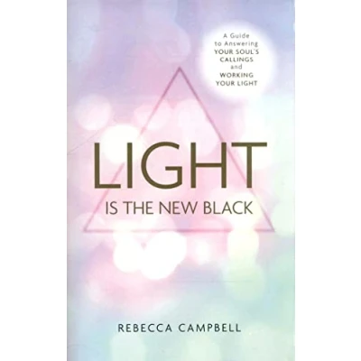 Afbeelding van Light Is the New Black: A Guide to Answering Your Soul’s Callings and Working