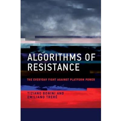 Afbeelding van Algorithms of Resistance: The Everyday Fight against Platform Power