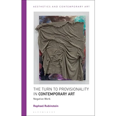 Afbeelding van The Turn to Provisionality in Contemporary Art: Negative Work