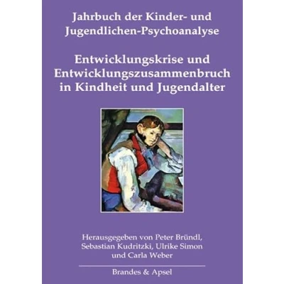 Afbeelding van Entwicklungskrise und Entwicklungszusammenbruch in Kindheit Jugendalter: Jahrbuch der Kinder Jugendlichen Psychoanalyse Band 12