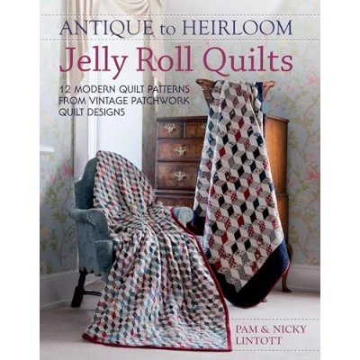 Afbeelding van Antique to Heirloom Jelly Roll Quilts: 12 Modern Quilt Patterns from Vintage Patchwork Designs: Stunning Ways Make Quilts