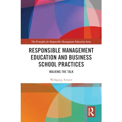 Afbeelding van Responsible Management Education and Business School Practices: Walking the Talk