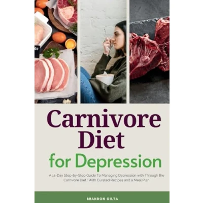 Afbeelding van Carnivore Diet For Depression: a 14 Day Step by Guide To Managing Depression with Curated Recipes and Meal Plan