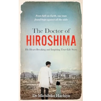 Afbeelding van The Doctor of Hiroshima: His heart breaking and inspiring true life story