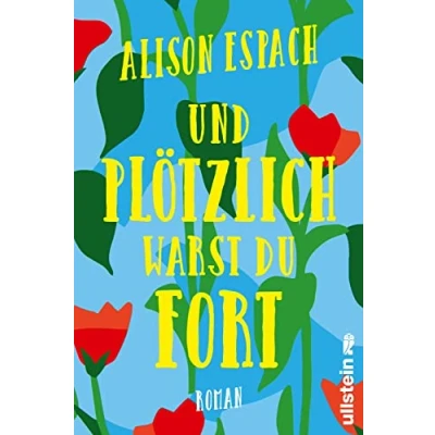 Afbeelding van und plötzlich warst du fort: Roman Ein bewegender über den Schmerz, eine Schwester zu verlieren, unmögliche Liebe