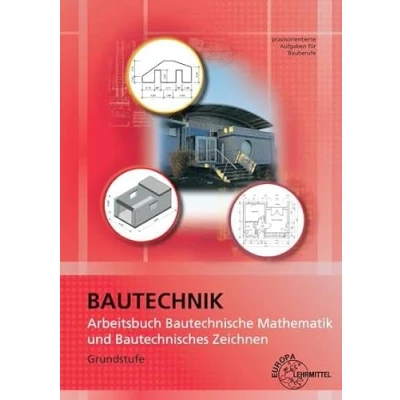 Afbeelding van Arbeitsbuch Bautechnische Mathematik und Bautechnisches Zeichnen: Grundstufe praxisorientierte Aufgaben für Bauberufe