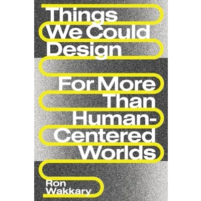 Afbeelding van Things We Could Design: For More Than Human Centered Worlds