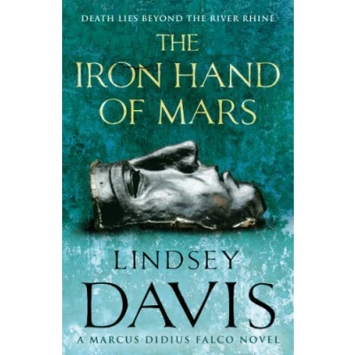 Afbeelding van The Iron Hand Of Mars: a compelling and captivating historical mystery set in Roman Britain from bestselling author Lindsey Davis