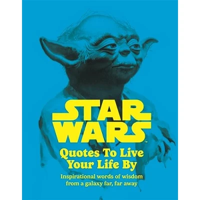 Afbeelding van Star Wars Quotes To Live Your Life By: Inspirational words of wisdom from a galaxy far, far away