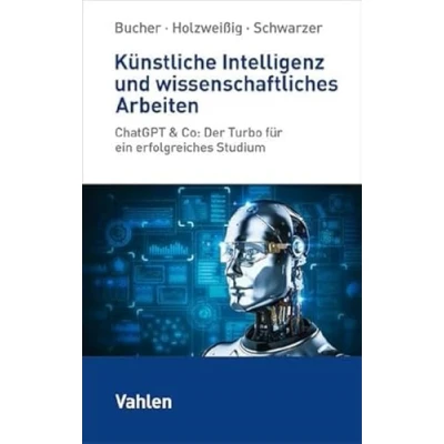 Afbeelding van Künstliche Intelligenz und wissenschaftliches Arbeiten: ChatGPT &amp; Co: Der Turbo für ein erfolgreiches Studium