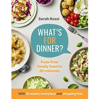 Afbeelding van What’s For Dinner?: 30 Minute Quick and Easy Family Meals. the Sunday Times Bestseller from Taming Twins Fuss Free Food Blog