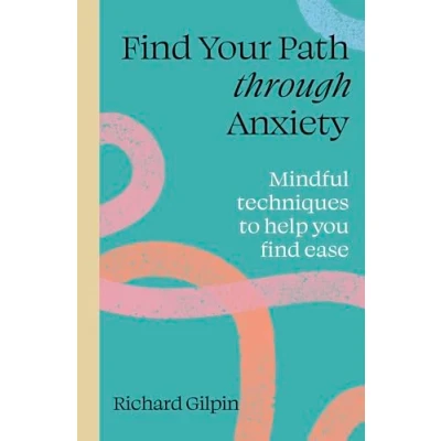 Afbeelding van find Your Path through Anxiety: Mindful techniques to help you ease
